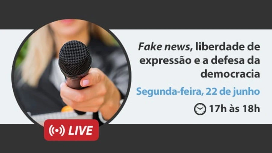 AO VIVO: A disseminação de notícias falsas, as chamadas fake news, e a propagação de discursos de ódio