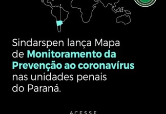 Sindarspen lança mapa de monitoramento de prevenção ao Coronavírus Nas Unidades Penais