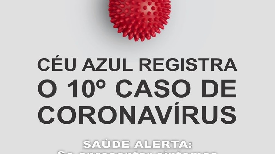 Céu Azul registra o 10º caso de coronavírus