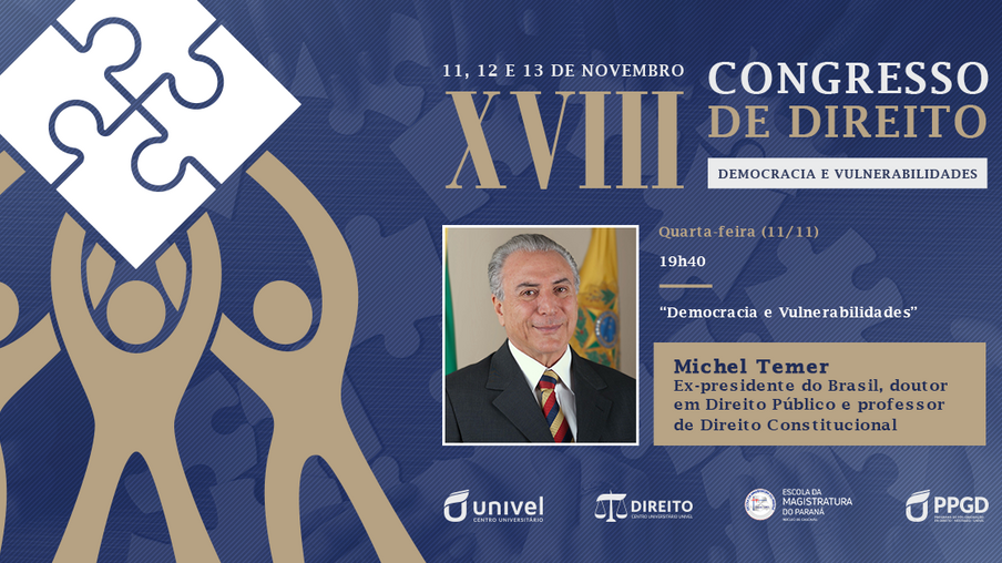 Univel recebe o ex-presidente do Brasil, Michel Temer, no XVIII Congresso de Direito